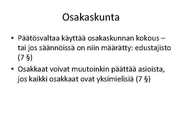 Osakaskunta • Päätösvaltaa käyttää osakaskunnan kokous – tai jos säännöissä on niin määrätty: edustajisto