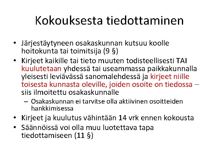 Kokouksesta tiedottaminen • Järjestäytyneen osakaskunnan kutsuu koolle hoitokunta tai toimitsija (9 §) • Kirjeet