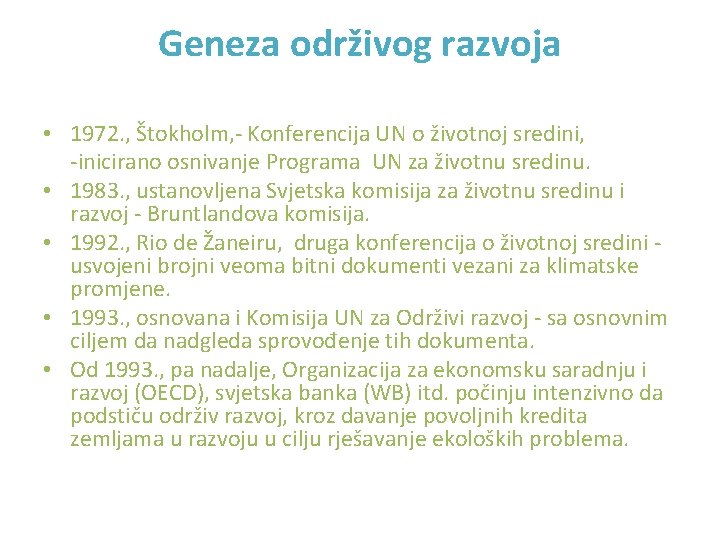 Geneza održivog razvoja • 1972. , Štokholm, - Konferencija UN o životnoj sredini, -inicirano