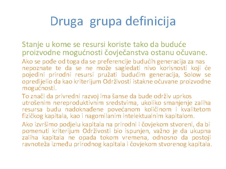 Druga grupa definicija Stanje u kome se resursi koriste tako da buduće proizvodne mogućnosti