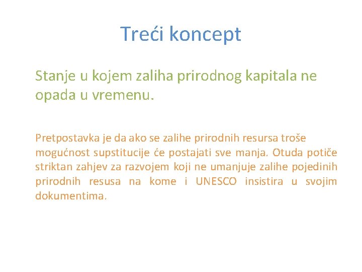 Treći koncept Stanje u kojem zaliha prirodnog kapitala ne opada u vremenu. Pretpostavka je