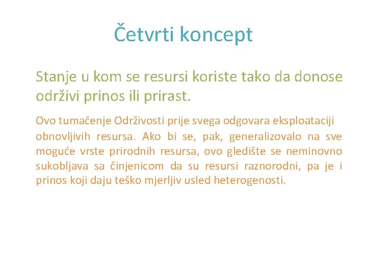 Četvrti koncept Stanje u kom se resursi koriste tako da donose održivi prinos ili