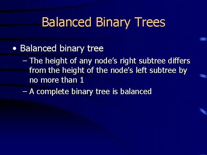 Balanced Binary Trees • Balanced binary tree – The height of any node’s right