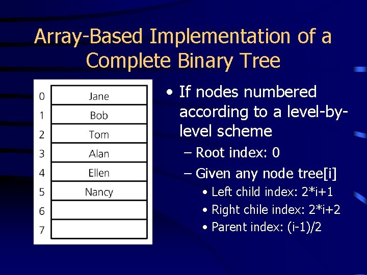 Array-Based Implementation of a Complete Binary Tree • If nodes numbered according to a