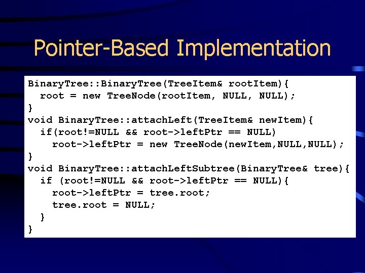Pointer-Based Implementation Binary. Tree: : Binary. Tree(Tree. Item& root. Item){ root = new Tree.