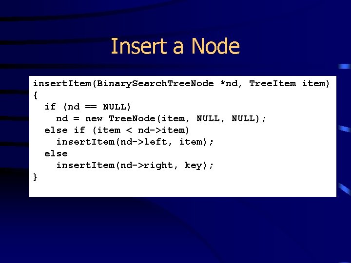 Insert a Node insert. Item(Binary. Search. Tree. Node *nd, Tree. Item item) { if