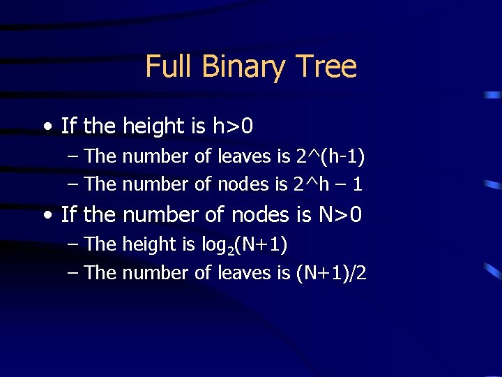 Full Binary Tree • If the height is h>0 – The number of leaves