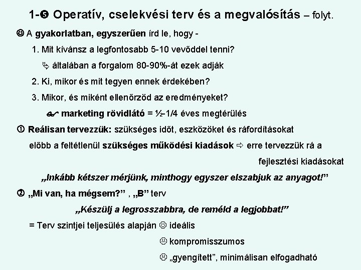 1 - Operatív, cselekvési terv és a megvalósítás – folyt. A gyakorlatban, egyszerűen írd
