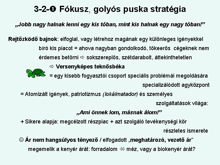 3 -2 - Fókusz, golyós puska stratégia „Jobb nagy halnak lenni egy kis tóban,