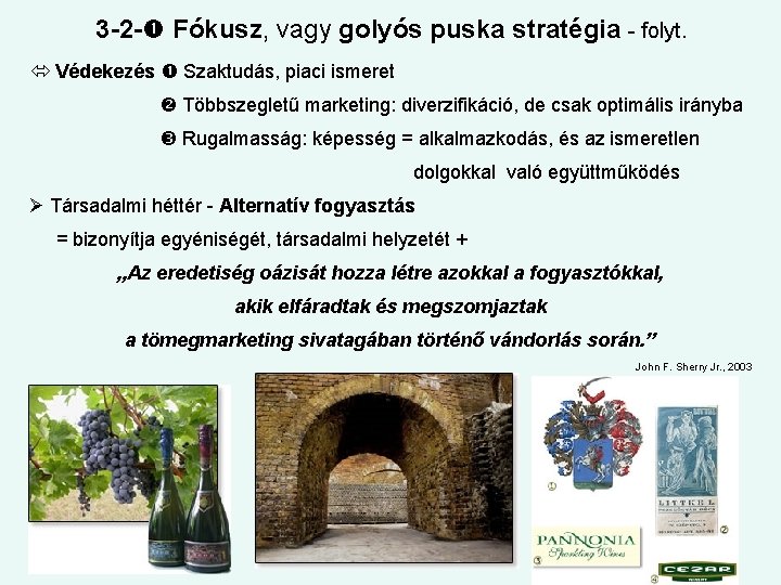 3 -2 - Fókusz, vagy golyós puska stratégia - folyt. Védekezés Szaktudás, piaci ismeret