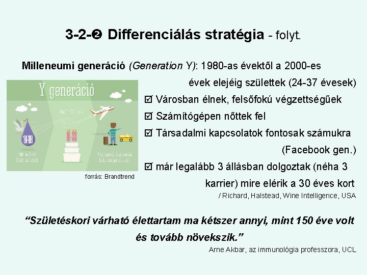 3 -2 - Differenciálás stratégia - folyt. Milleneumi generáció (Generation Y): 1980 -as évektől