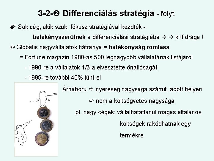 3 -2 - Differenciálás stratégia - folyt. Sok cég, akik szűk, fókusz stratégiával kezdték