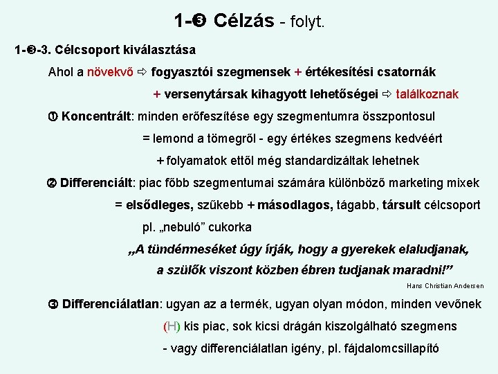 1 - Célzás - folyt. 1 - -3. Célcsoport kiválasztása Ahol a növekvő fogyasztói