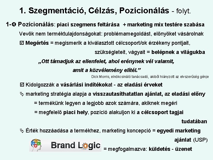 1. Szegmentáció, Célzás, Pozícionálás - folyt. 1 - Pozícionálás: piaci szegmens feltárása + marketing