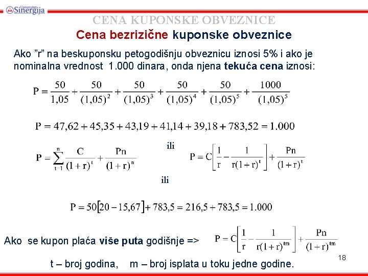 CENA KUPONSKE OBVEZNICE Cena bezrizične kuponske obveznice Ako ”r” na beskuponsku petogodišnju obveznicu iznosi