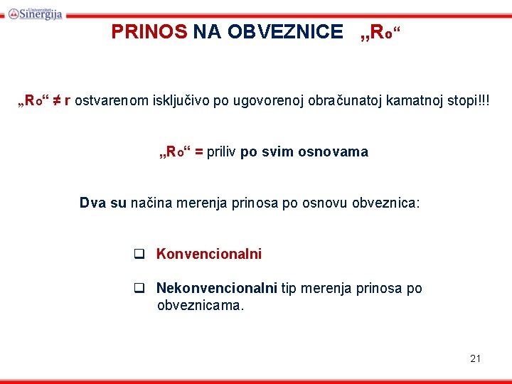 PRINOS NA OBVEZNICE „Ro“ ≠ r ostvarenom isključivo po ugovorenoj obračunatoj kamatnoj stopi!!! „Ro“