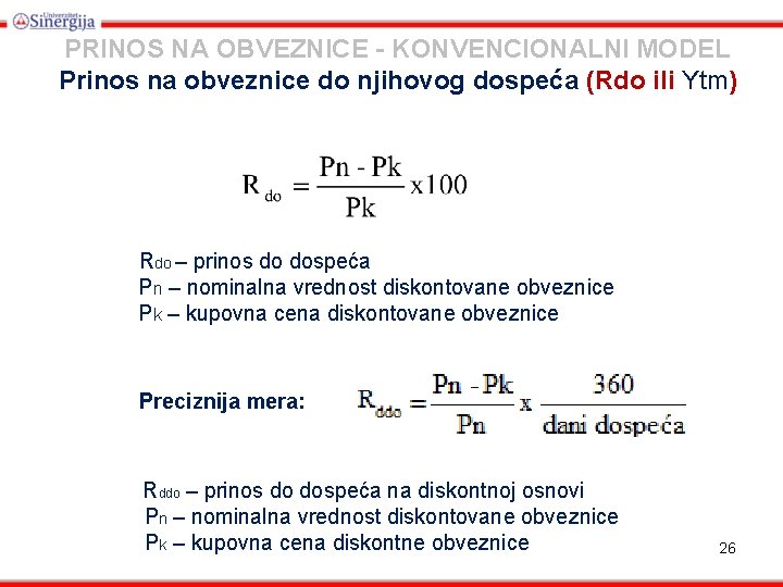 PRINOS NA OBVEZNICE - KONVENCIONALNI MODEL Prinos na obveznice do njihovog dospeća (Rdo ili