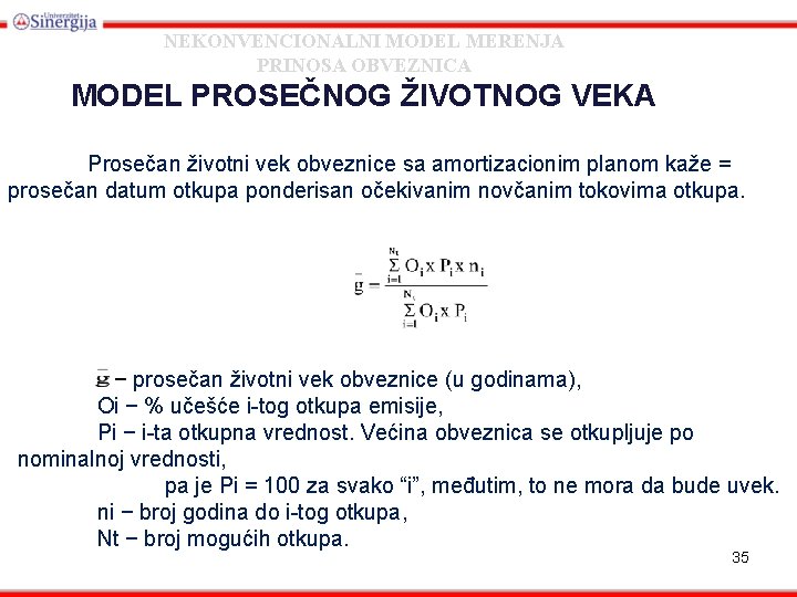 NEKONVENCIONALNI MODEL MERENJA PRINOSA OBVEZNICA MODEL PROSEČNOG ŽIVOTNOG VEKA Prosečan životni vek obveznice sa