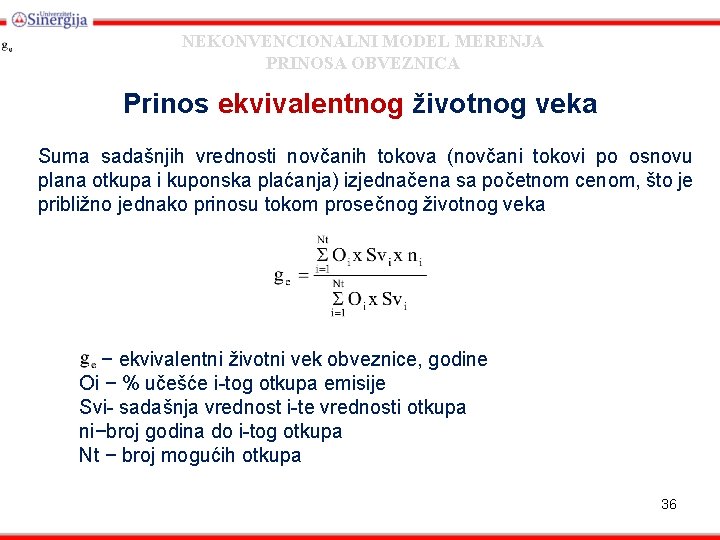 NEKONVENCIONALNI MODEL MERENJA PRINOSA OBVEZNICA Prinos ekvivalentnog životnog veka Suma sadašnjih vrednosti novčanih tokova