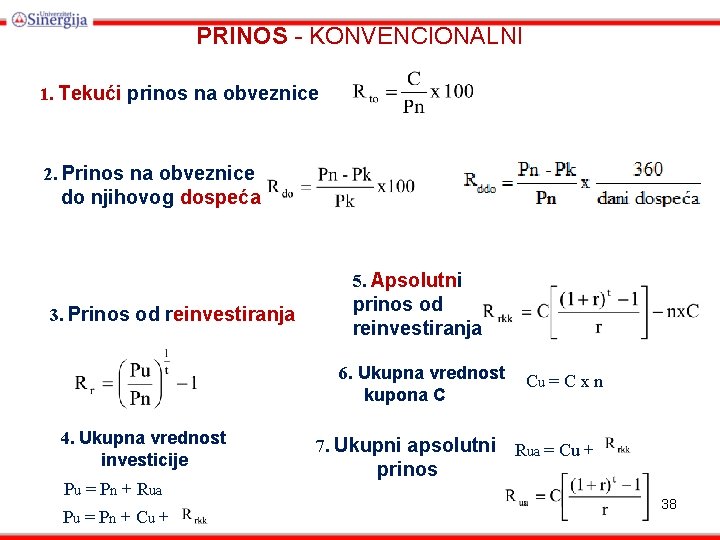 PRINOS - KONVENCIONALNI 1. Tekući prinos na obveznice 2. Prinos na obveznice do njihovog