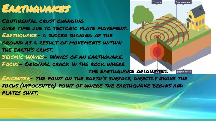 Earthquakes Continental crust changing over time due to tectonic plate movement. Earthquake- a sudden