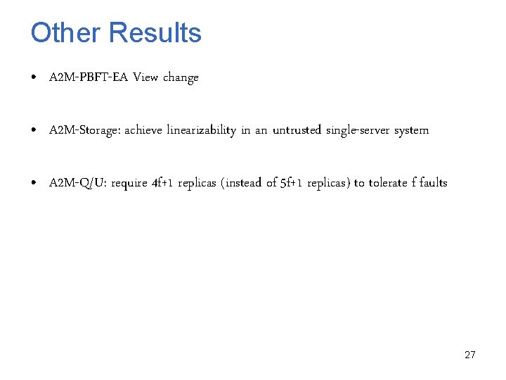 Other Results • A 2 M-PBFT-EA View change • A 2 M-Storage: achieve linearizability