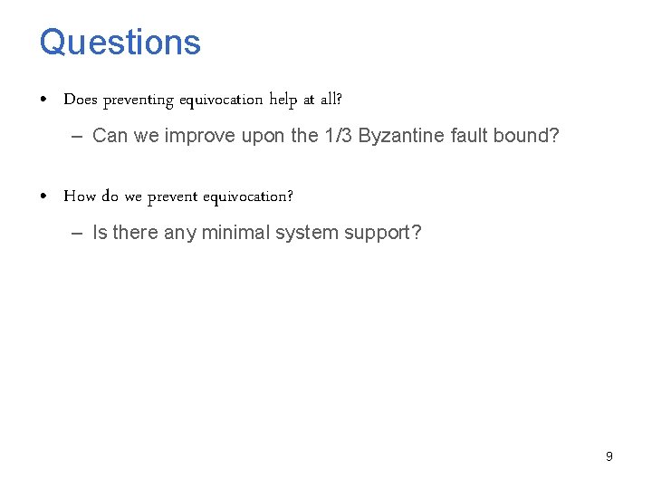 Questions • Does preventing equivocation help at all? – Can we improve upon the