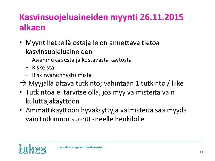 Kasvinsuojeluaineiden myynti 26. 11. 2015 alkaen • Myyntihetkellä ostajalle on annettava tietoa kasvinsuojeluaineiden ‒