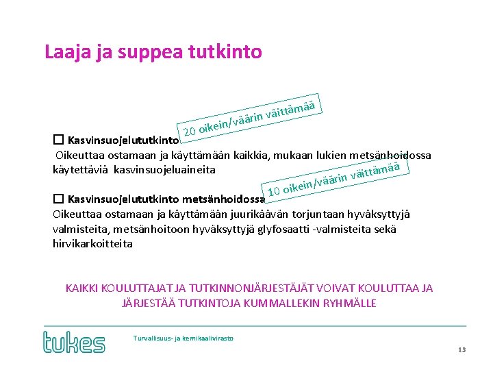 Laaja ja suppea tutkinto ää ittäm ä v n i r /vää oikein 20