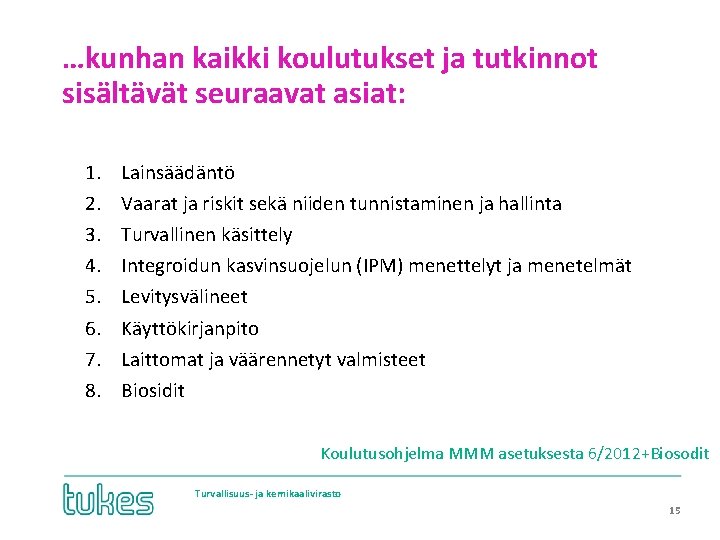 …kunhan kaikki koulutukset ja tutkinnot sisältävät seuraavat asiat: 1. 2. 3. 4. 5. 6.