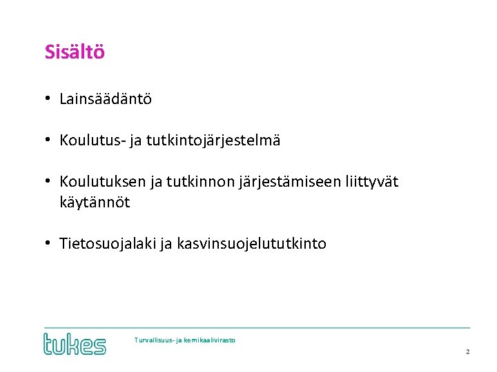 Sisältö • Lainsäädäntö • Koulutus- ja tutkintojärjestelmä • Koulutuksen ja tutkinnon järjestämiseen liittyvät käytännöt