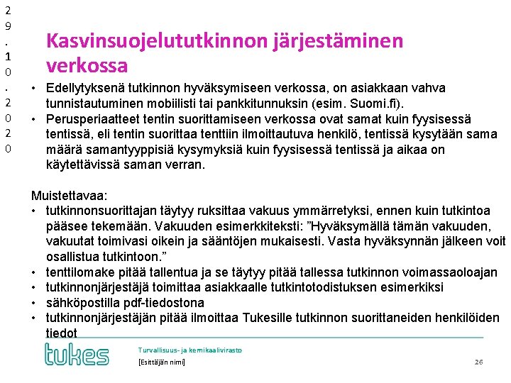 2 9. 1 0. 2 0 Kasvinsuojelututkinnon järjestäminen verkossa • Edellytyksenä tutkinnon hyväksymiseen verkossa,