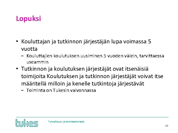 Lopuksi • Kouluttajan ja tutkinnon järjestäjän lupa voimassa 5 vuotta ‒ Kouluttajien koulutuksen uusiminen