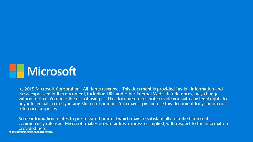 (c) 2015 Microsoft Corporation. All rights reserved. This document is provided "as-is. " Information