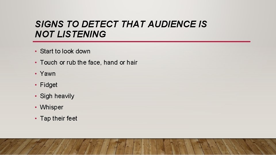 SIGNS TO DETECT THAT AUDIENCE IS NOT LISTENING • Start to look down •