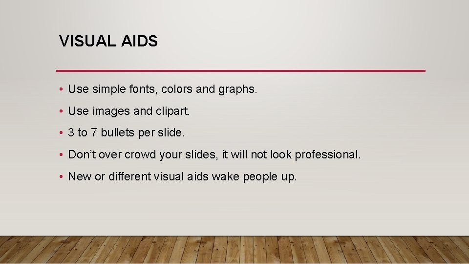 VISUAL AIDS • Use simple fonts, colors and graphs. • Use images and clipart.