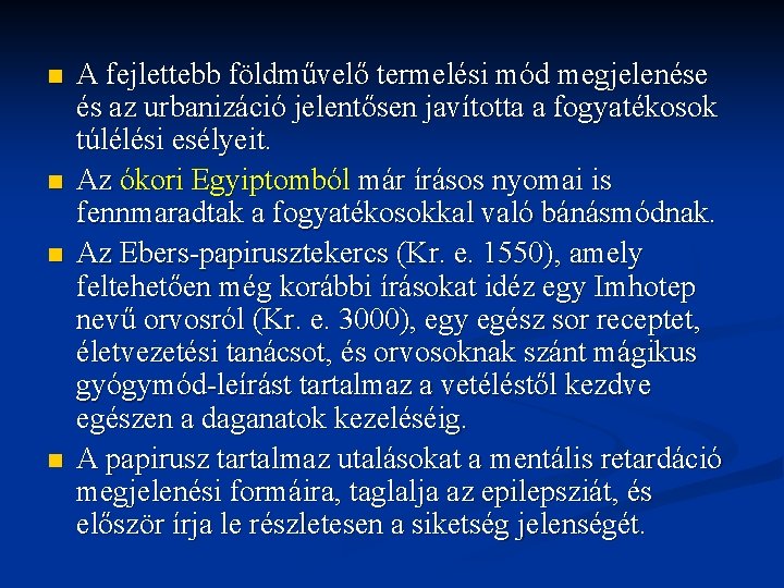 n n A fejlettebb földművelő termelési mód megjelenése és az urbanizáció jelentősen javította a