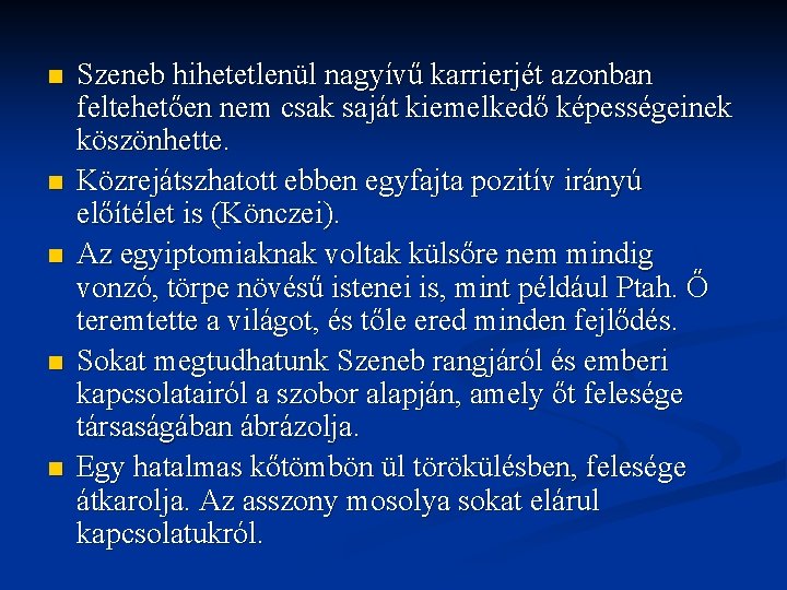 n n n Szeneb hihetetlenül nagyívű karrierjét azonban feltehetően nem csak saját kiemelkedő képességeinek