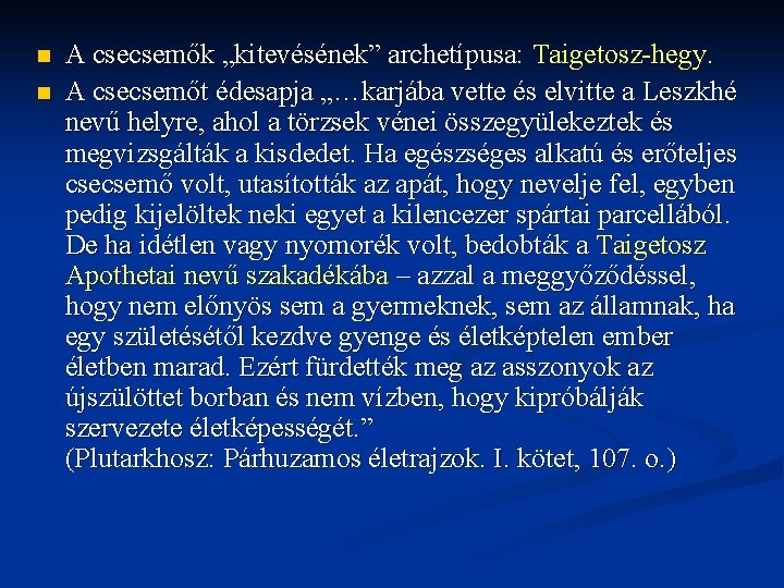 n n A csecsemők „kitevésének” archetípusa: Taigetosz-hegy. A csecsemőt édesapja „…karjába vette és elvitte