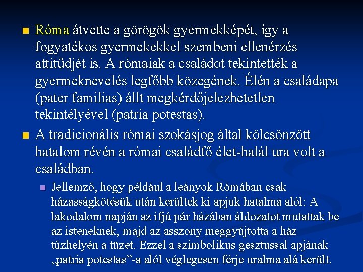 n n Róma átvette a görögök gyermekképét, így a fogyatékos gyermekekkel szembeni ellenérzés attitűdjét