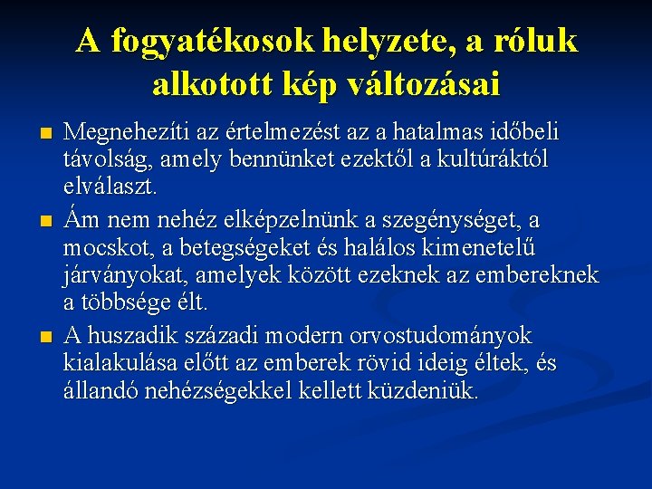 A fogyatékosok helyzete, a róluk alkotott kép változásai n n n Megnehezíti az értelmezést