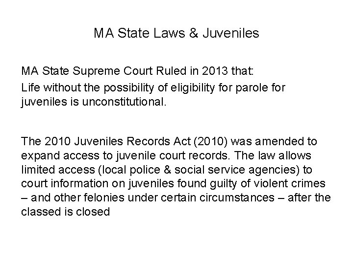 MA State Laws & Juveniles MA State Supreme Court Ruled in 2013 that: Life