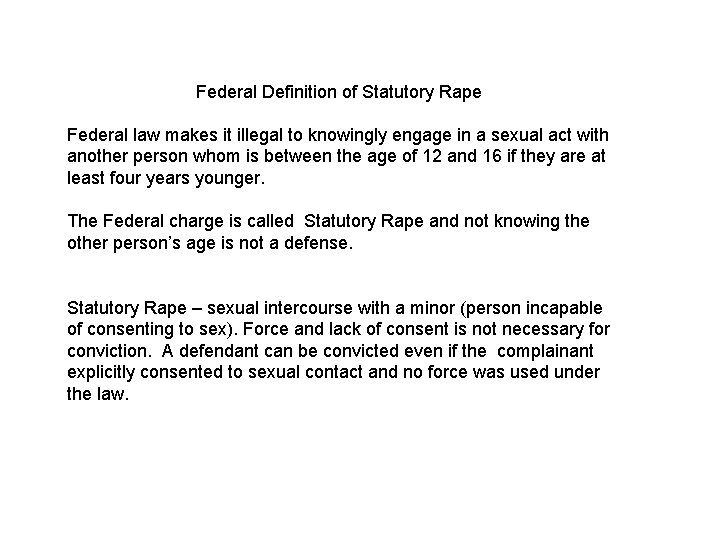 Federal Definition of Statutory Rape Federal law makes it illegal to knowingly engage in