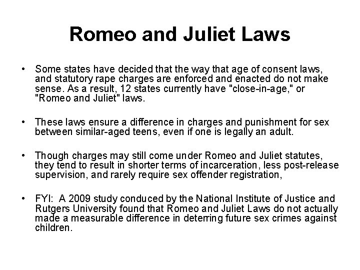 Romeo and Juliet Laws • Some states have decided that the way that age