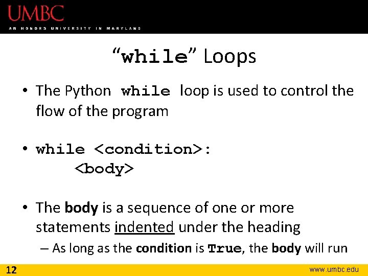 “while” Loops • The Python while loop is used to control the flow of