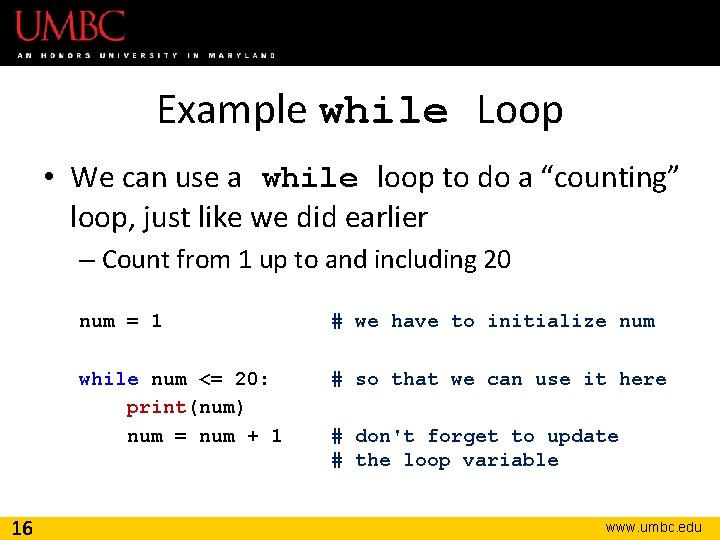 Example while Loop • We can use a while loop to do a “counting”