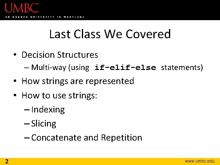 Last Class We Covered • Decision Structures – Multi-way (using if-else statements) • How