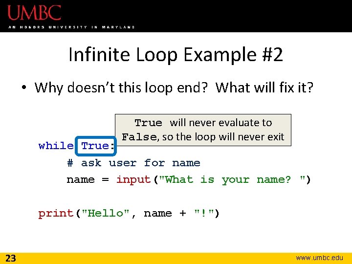 Infinite Loop Example #2 • Why doesn’t this loop end? What will fix it?