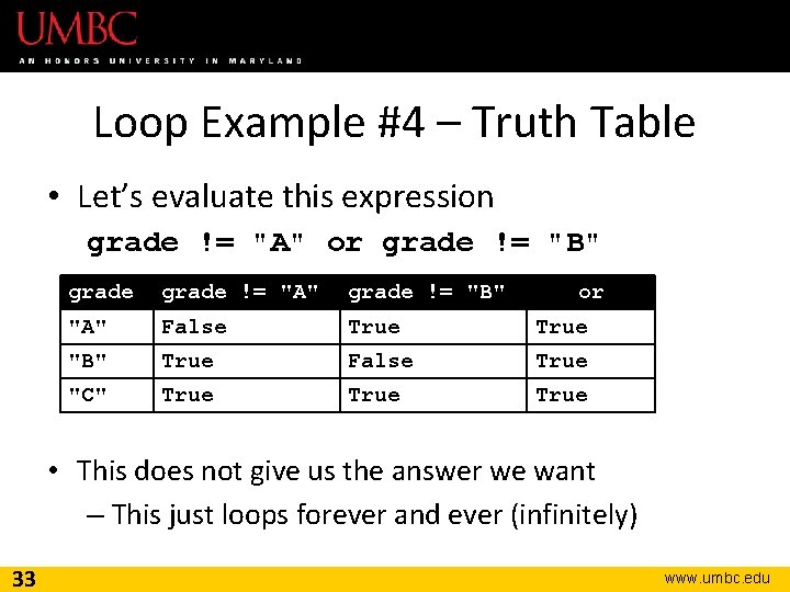 Loop Example #4 – Truth Table • Let’s evaluate this expression grade != "A"