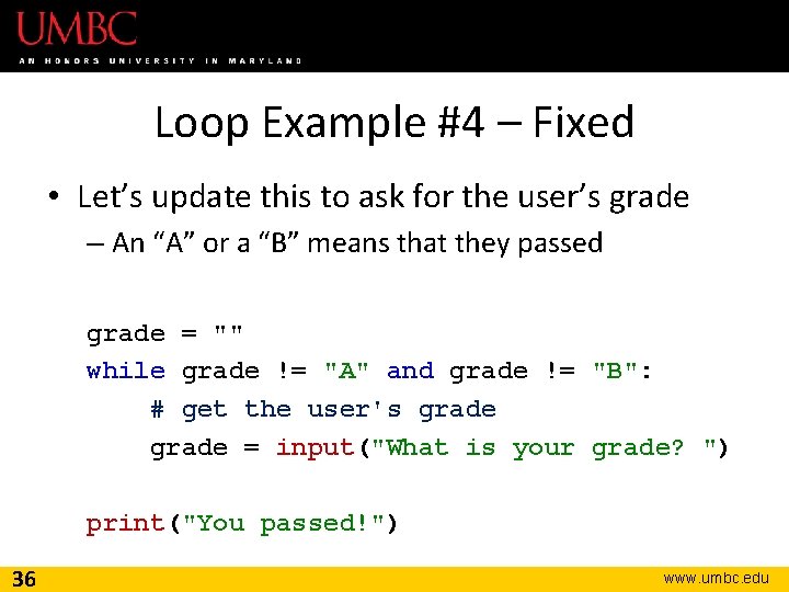 Loop Example #4 – Fixed • Let’s update this to ask for the user’s